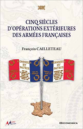 Cinq siècles d'opérations extérieures des armées françaises