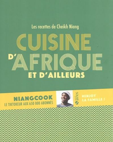 Cuisine d'Afrique et d'ailleurs : les recettes de Cheikh Niang : #enjoy la famille !