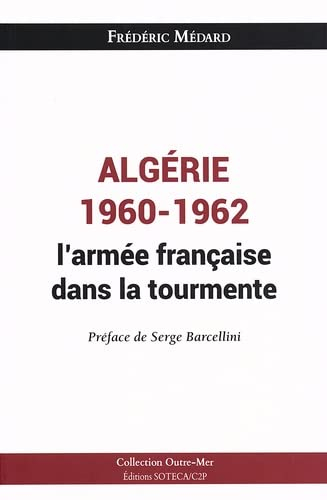 Algérie 1960-1962 : l'armée française dans la tourmente : d'un désengagement douloureux à la confron