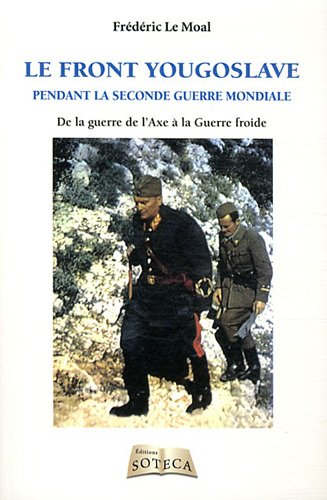 Le front yougoslave pendant la Seconde Guerre mondiale : de la guerre de l'Axe à la guerre froide, 1