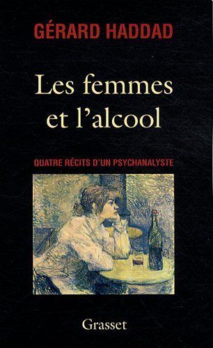 Les femmes et l'alcool : quatre récits d'un psychanalyste