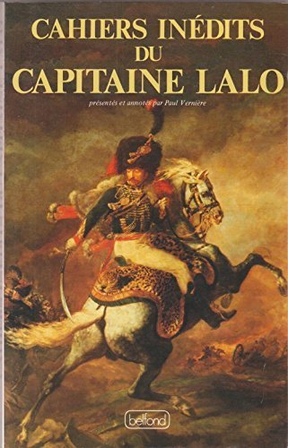 Cahiers inédits du capitaine Lalo ou les Campagnes d'un officier de Napoléon : 1807-1814