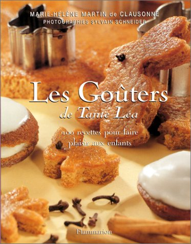 Les goûters de tante Léa : 100 recettes pour faire plaisir aux enfants