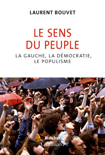 Le sens du peuple : la gauche, la démocratie et le populisme