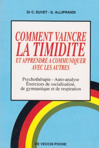 Comment vaincre la timidité : et apprendre à communiquer avec les autres