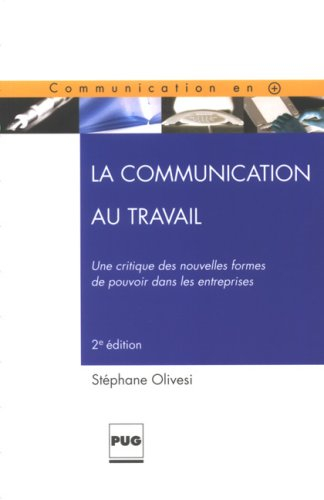 La communication au travail : une critique des nouvelles formes de pouvoir dans les entreprises