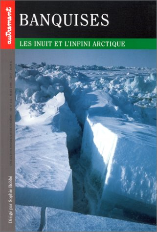 Banquises : les Inuit et l'infini arctique