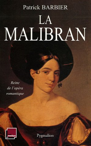 La Malibran : reine de l'opéra romantique