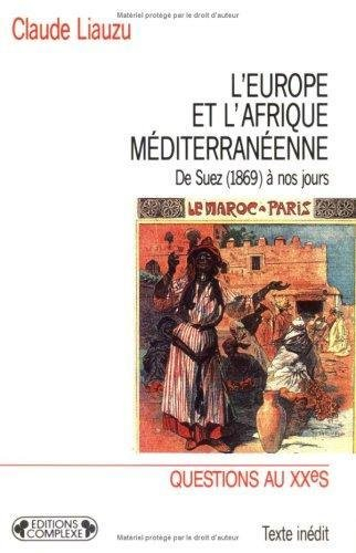 L'Europe et l'Afrique méditerranéenne : de Suez (1869) à nos jours