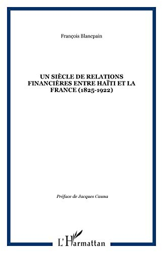 Un siècle de relations financières entre Haïti et le France : 1825-1922