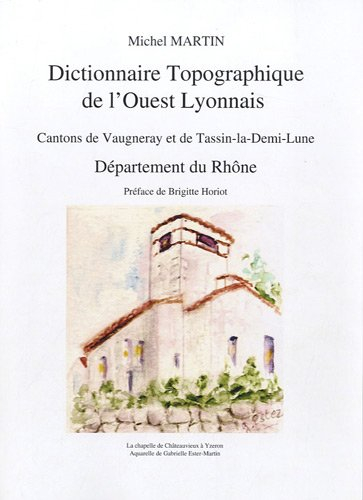 Dictionnaire topographique de l'Ouest lyonnais: Cantons de Vaugneray et de Tassin-la-Demi-Lune, dépa