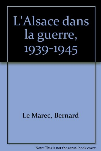 L'Alsace dans la guerre, 1939-1945 : la tentative de réannexion