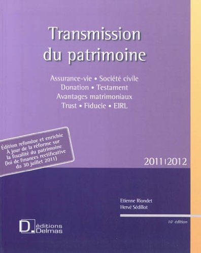 Transmission du patrimoine 2011-2012 : assurance-vie, société civile, donation, testament, avantages