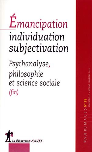 Revue du MAUSS, n° 38. Emancipation, individuation, subjectivation : psychanalyse, philosophie et sc