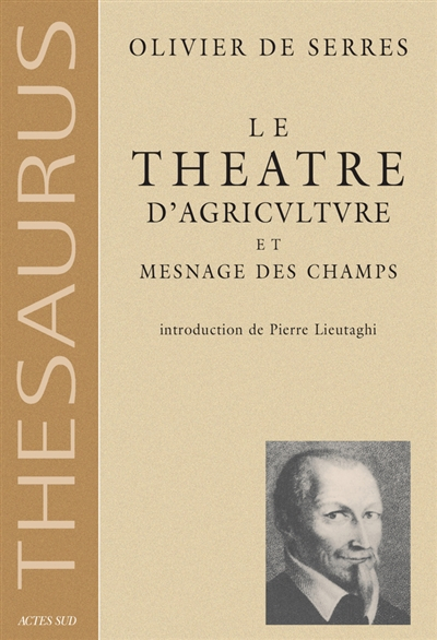 Le théâtre d'agriculture et mesnage des champs : dans lequel est représenté tout ce qui est requis e