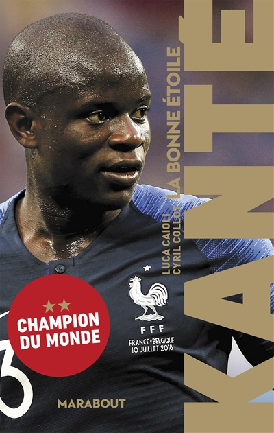 Kanté : la bonne étoile : champion du monde