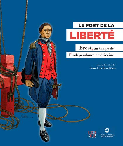 Le port de la liberté : Brest, au temps de l'indépendance américaine : exposition, Brest, Musée-chât