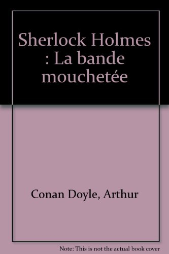 sherlock holmes : la bande mouchetée