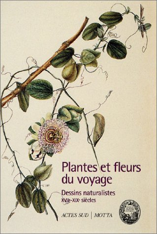 Plantes et fleurs du voyage : dessins naturalistes (XVIIe-XIXe s.)