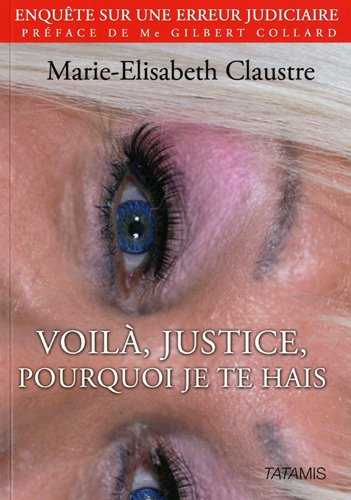 Voilà, justice, pourquoi je te hais