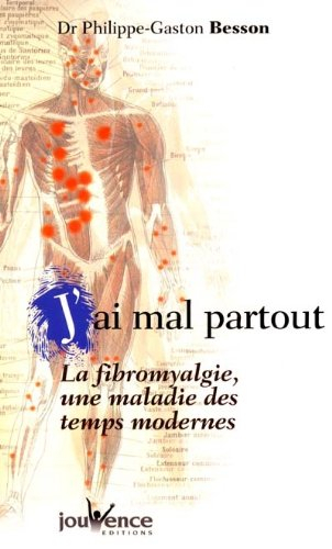 J'ai mal partout ! : la fibromyalgie, une maladie des temps modernes