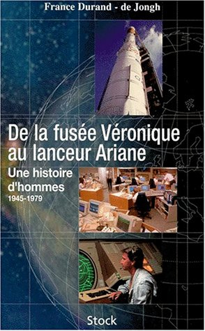 De la fusée Véronique au lanceur Ariane : une histoire d'hommes : 1945-1979