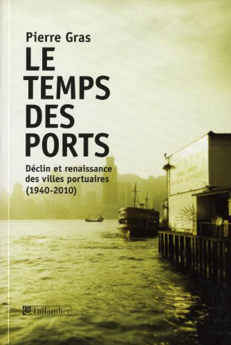 Le temps des ports : déclin et renaissance des villes portuaires (1940-2010)