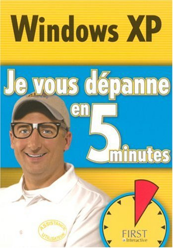 Windows XP : je vous dépanne en 5 minutes