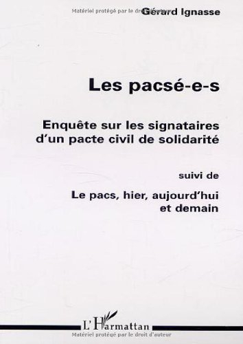 Les pacsé-e-s : enquête sur les signataires d'un pacte civil de solidarité. Le Pacs, hier, aujourd'h