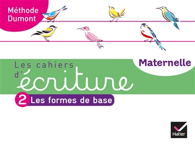 Les cahiers d'écriture maternelle : méthode Dumont. Vol. 2. Les formes de base