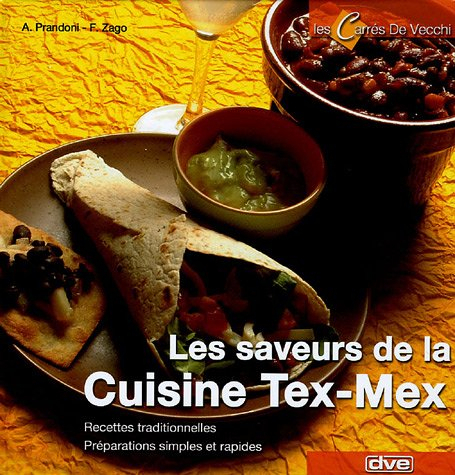 Les saveurs de la cuisine tex-mex : recettes traditionnelles, préparations simples et rapides