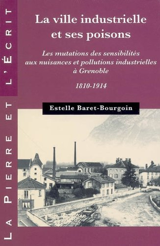 La ville industrielle et ses poisons : les mutations des sensibilités aux nuisances et pollutions in