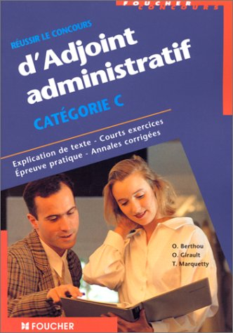 Réussir le concours d'adjoint administratif Catégorie C : Explication de texte, courts exercices, ép