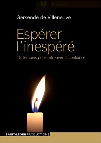 Espérer l'inespéré : 15 témoins pour retrouver la confiance