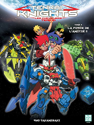 Tenkai knights. Vol. 4. La force de l'amitié !!. Les chevaliers Tenkai. Vol. 4. La force de l'amitié