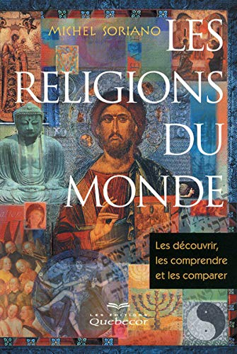 Les religions du monde : découvrir, les comprendre et les comparer