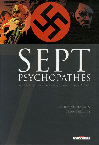 Sept psychopathes : sept fous furieux sont chargés d'assassiner Hitler