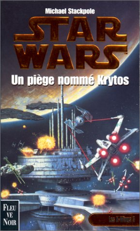 Les X-Wings. Vol. 3. Un piège nommé Krytos