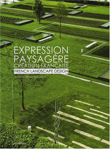 Expression paysagère, création française. French landscape design