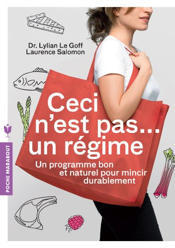 Ceci n'est pas... un régime : un programme bon et naturel pour mincir durablement