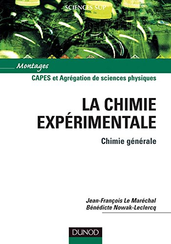 La chimie expérimentale. Vol. 1. Chimie générale : Capes et agrégation de sciences physiques