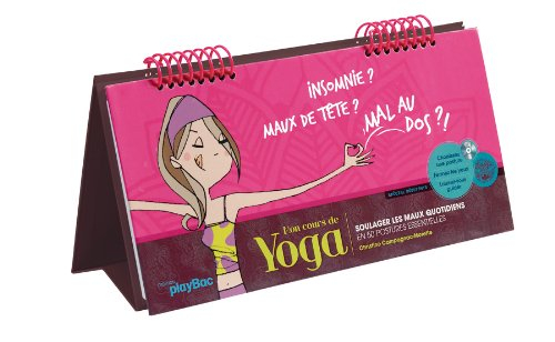 Mon cours de yoga : soulager les maux quotidiens en 50 postures essentielles