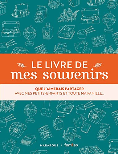 Le livre de mes souvenirs : que j'aimerais partager avec mes petits-enfants et toute ma famille