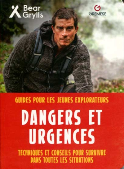 Dangers et urgences : techniques et conseils pour survivre dans toutes les situations