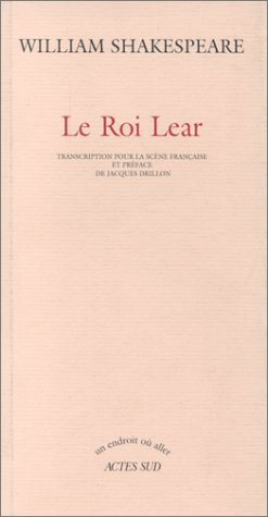 Le roi Lear. Traduire Shakespeare ou La trahison par révérence