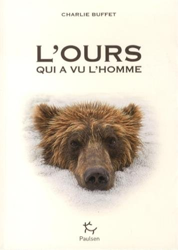 L'ours qui a vu l'homme : rencontres avec la bête dans les récits d'exploration de la nuit des temps