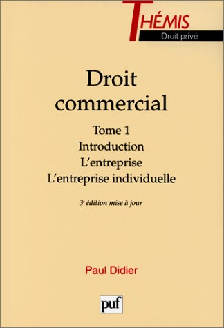 Droit commercial. Vol. 1. Introduction, l'entreprise, l'entreprise individuelle