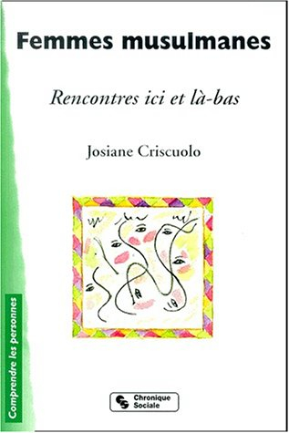 Les femmes musulmanes : rencontres ici et là-bas