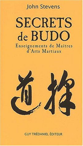 Secrets de Budo : enseignements de maîtres d'arts martiaux