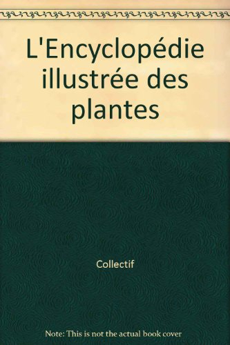 l'encyclopédie illustrée des plantes